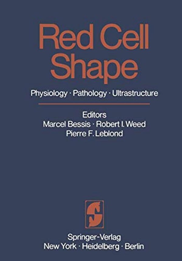 Red Cell Shape: Physiology, Pathology, Ultrastructure-..