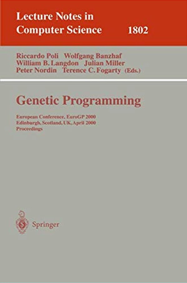 Genetic Programming: European Conference, Eurogp 2000 Edinburgh, Scotland, UK, April 15-16, 2000 Proceedings-..