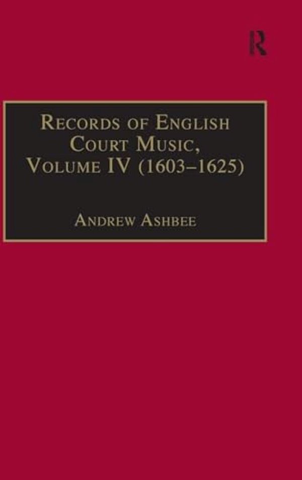 Records Of English Court Music: Volume IV (1603-1625)-..