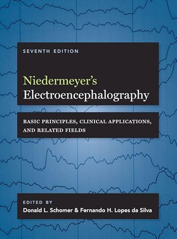Niedermeyer's Electroencephalography: Basic Principles, Clinical Applications, And Related Fields-..