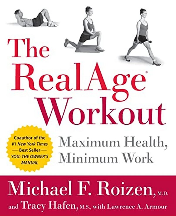 The Realage Workout: Maximum Health, Minimum Work-..