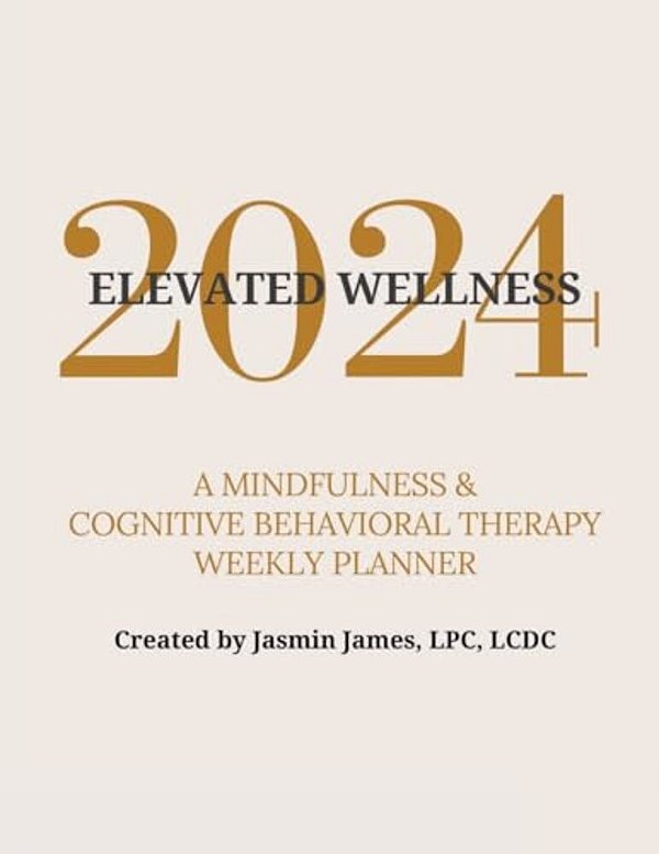 2024 Elevated Wellness: A Mindfulness & Cognitive Behavioral Therapy Weekly Planner-..