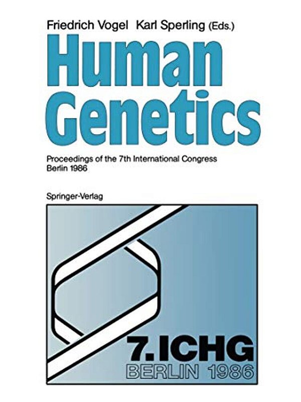 Human Genetics: Proceedings Of The 7Th International Congress Berlin 1986-..