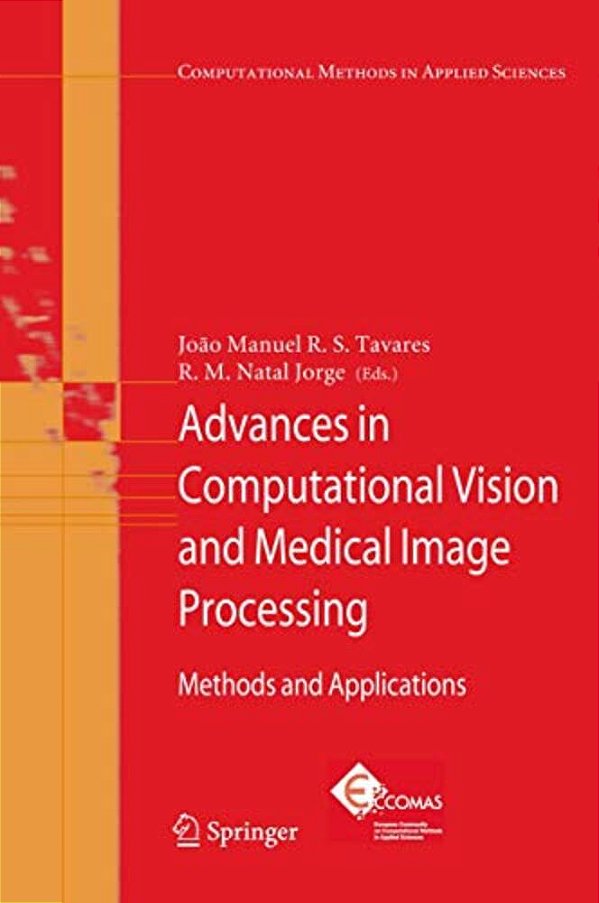 Advances In Computational Vision And Medical Image Processing: Methods And Applications-..