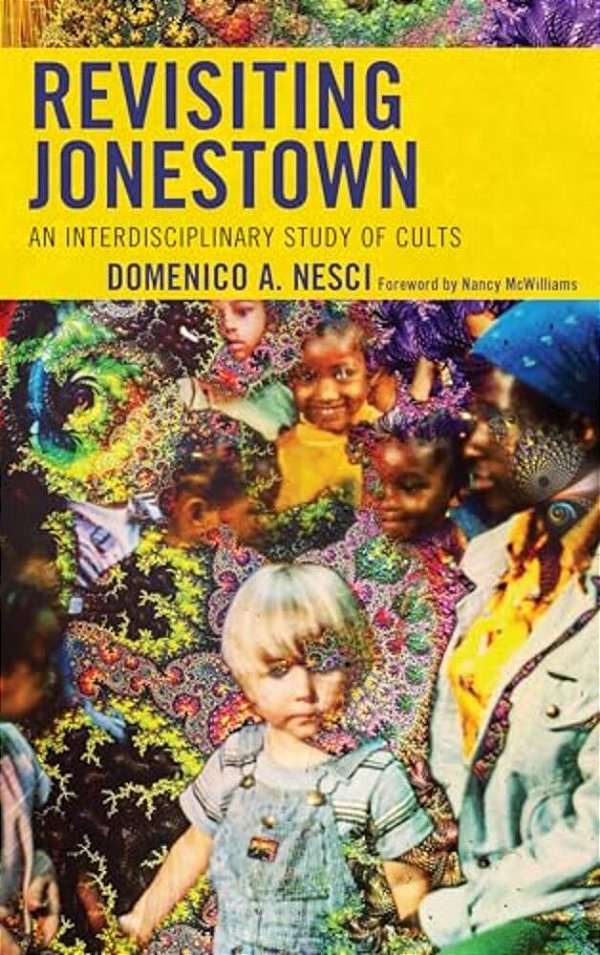 Revisiting Jonestown: An Interdisciplinary Study Of Cults-..