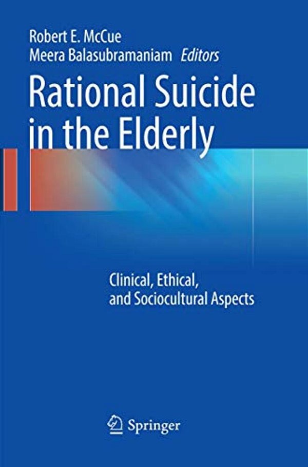 Rational Suicide In The Elderly: Clinical, Ethical, And Sociocultural Aspects-..