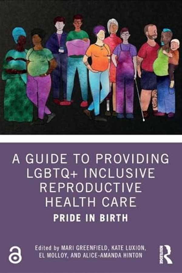 A Guide To Providing Lgbtq+ Inclusive Reproductive Health Care: Pride In Birth-..