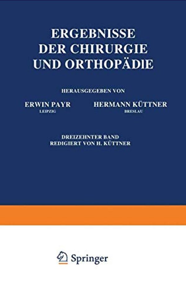 Ergebnisse Der Chirurgie Und Orthopädie: Dreizehnter Band-..