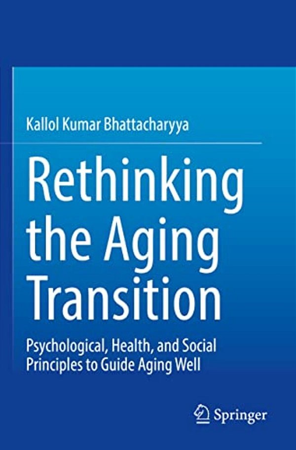 Rethinking The Aging Transition: Psychological, Health, And Social Principles To Guide Aging Well-..