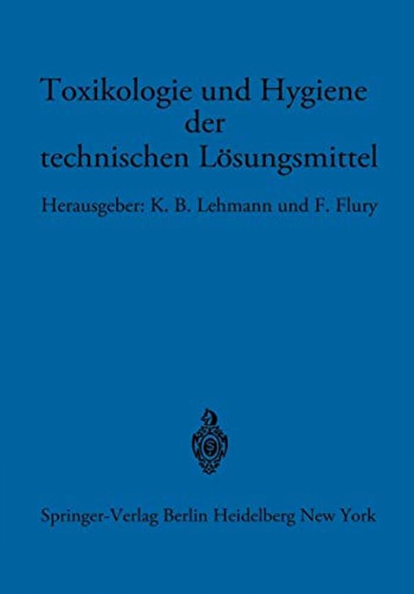 Toxikologie Und Hygiene Der Technischen Lösungsmittel: Im Auftrage Des Ärztlichen Ausschusses Der Deutschen Gesellschaft Für Arbeitsschutz Unter Mitar-..
