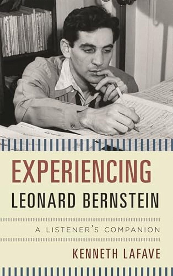 Experiencing Leonard Bernstein: A Listener's Companion-..