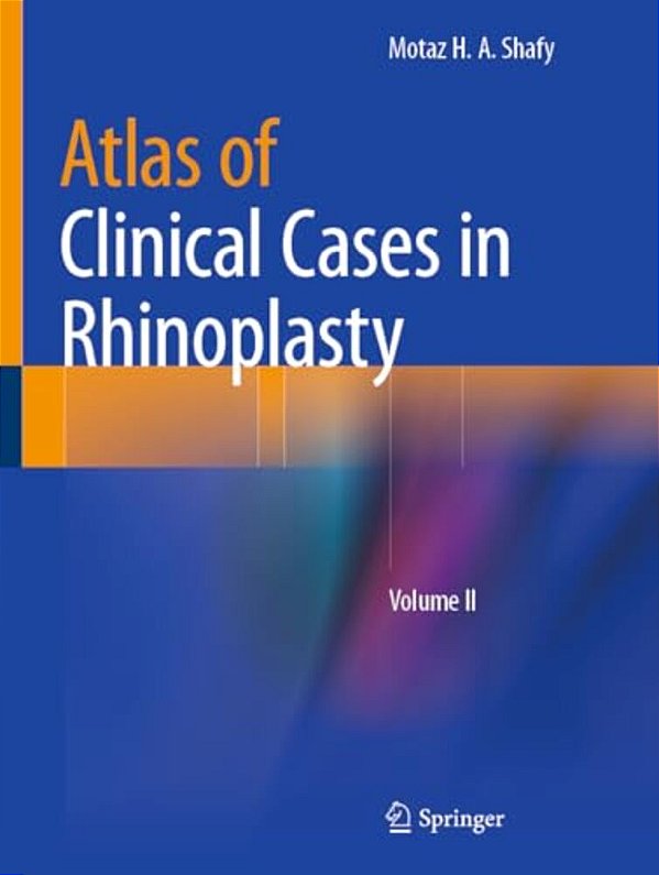 Atlas Of Clinical Cases In Rhinoplasty: Volume II-..