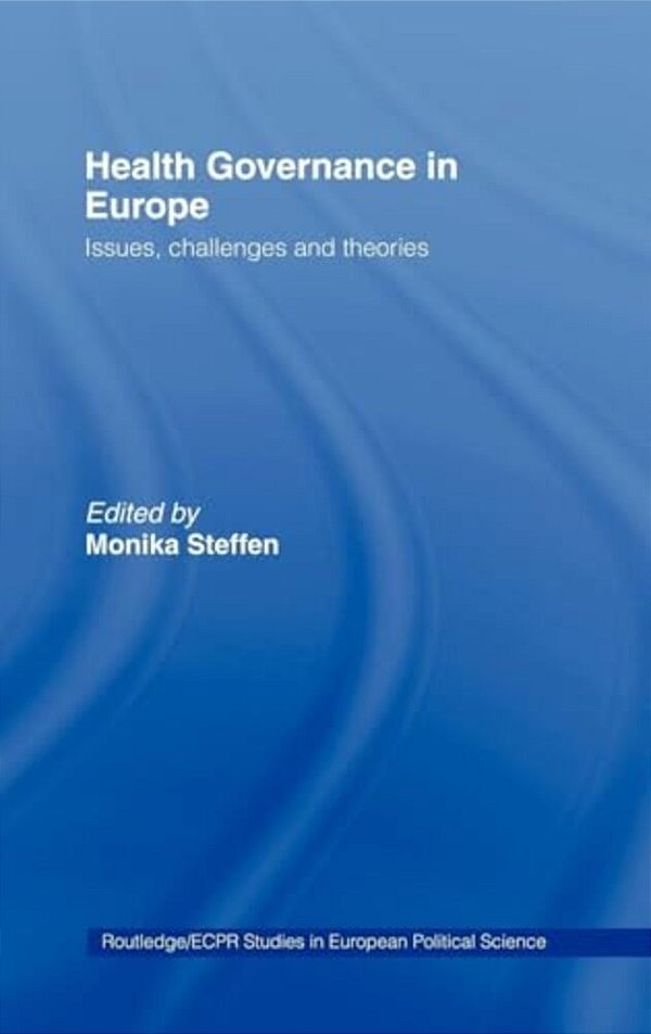 Health Governance In Europe: Issues, Challenges, And Theories-..