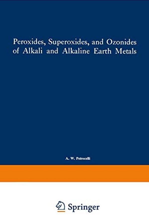 Peroxides, Superoxides, And Ozonides Of Alkali And Alkaline Earth Metals-..