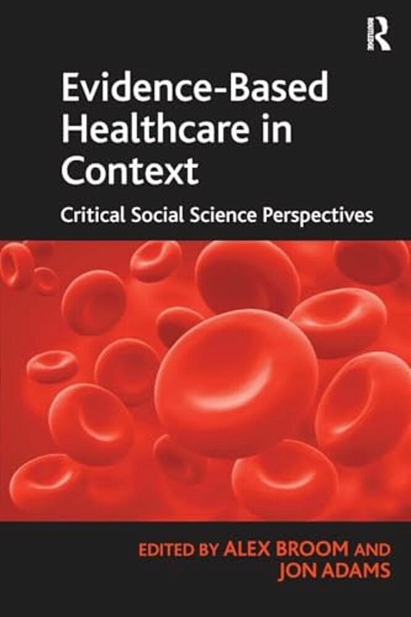 Evidence-Based Healthcare In Context: Critical Social Science Perspectives-..