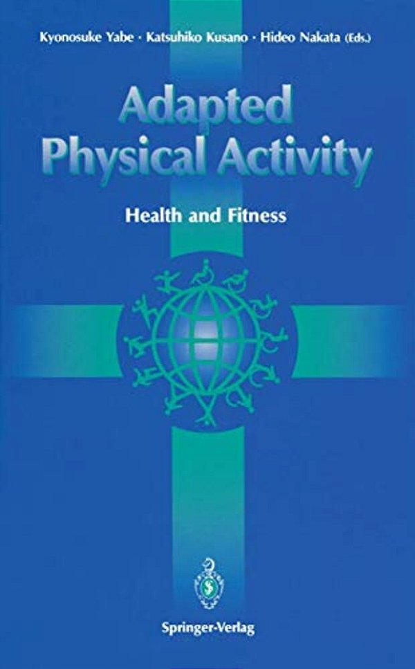 Adapted Physical Activity: Health And Fitness-..