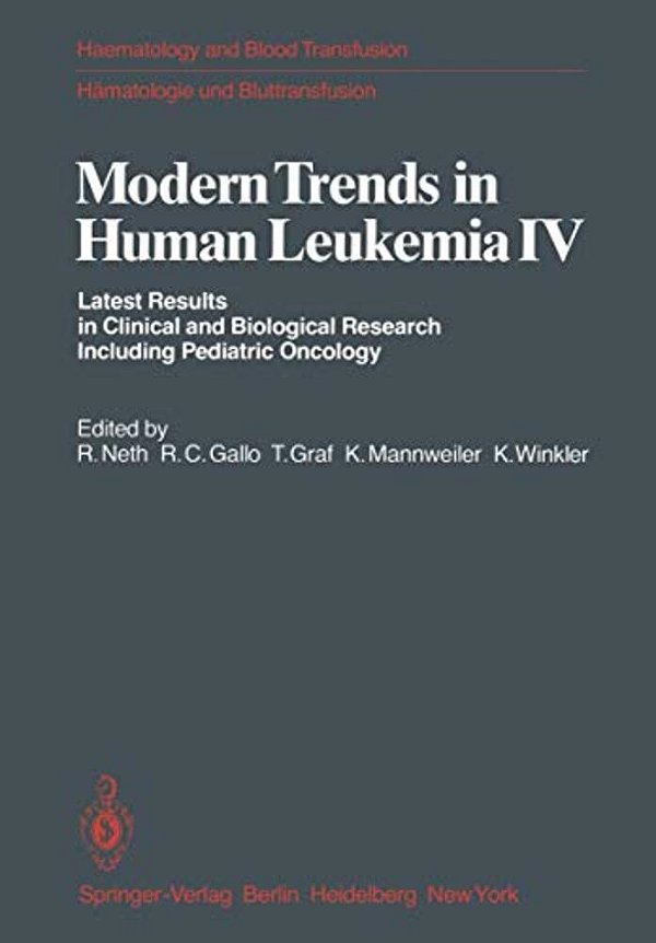 Modern Trends In Human Leukemia IV: Latest Results In Clinical And Biological Research Including Pediatric Oncology-..