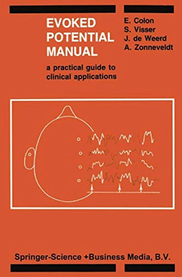 Evoked Potential Manual: A Practical Guide To Clinical Applications-..