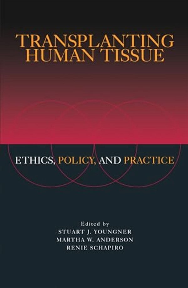 Transplanting Human Tissue: Ethics, Policy And Practice-..