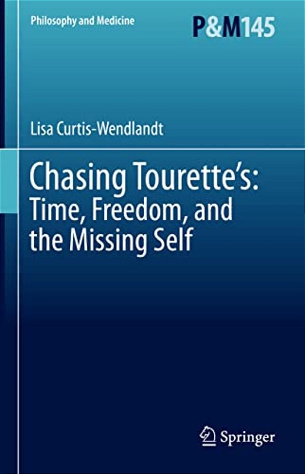 Chasing Tourette'S: Time, Freedom, And The Missing Self-..