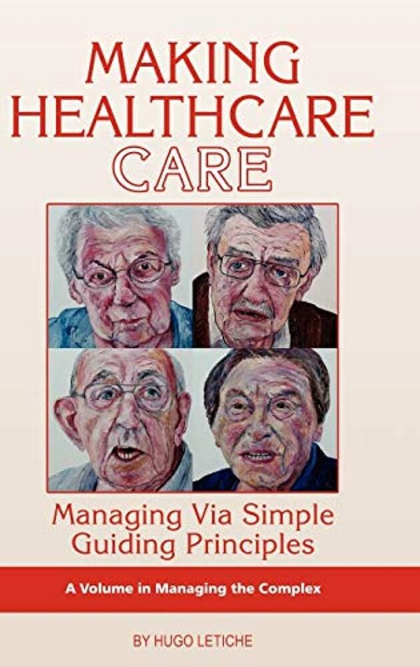Making Healthcare Care: Managing Via Simple Guiding Principles (Hc)-..