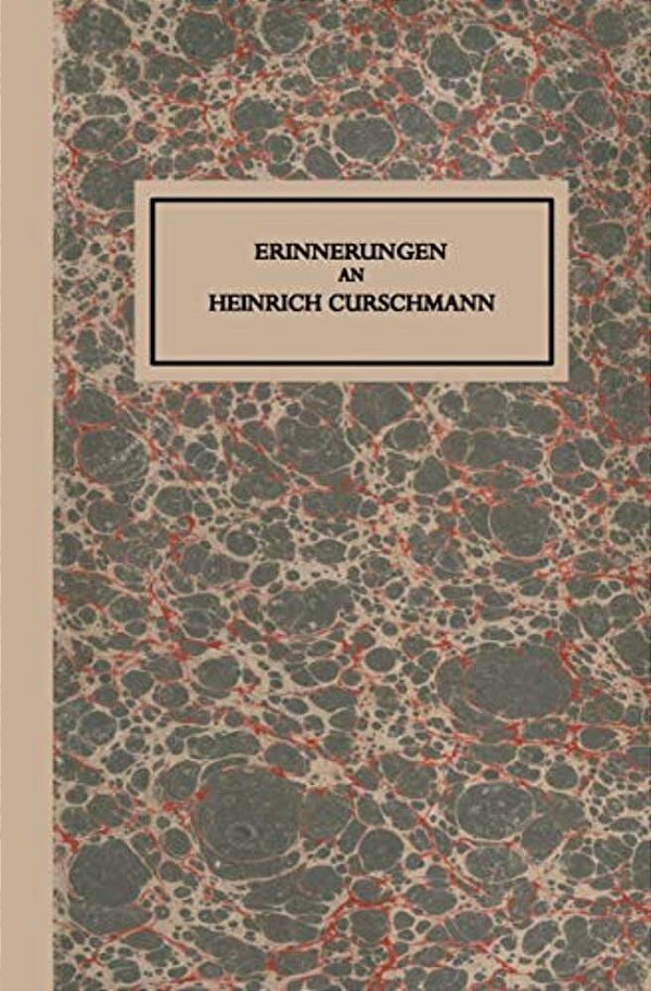 Erinnerungen An Heinrich Curschmann-..
