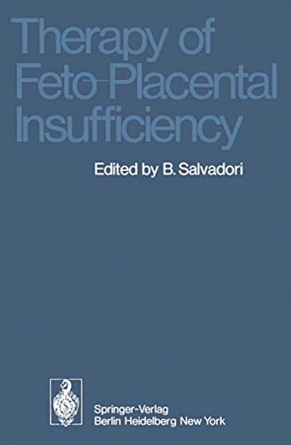 Therapy Of Feto-Placental Insufficiency: I. International Symposium Parma, May 19Th And 20Th 1973-..