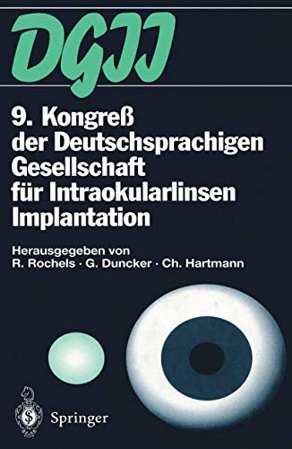 9. Kongreß Der Deutschsprachigen Gesellschaft Für Intraokularlinsen Implantation: 17. Bis 19. März 1995, Kiel-..
