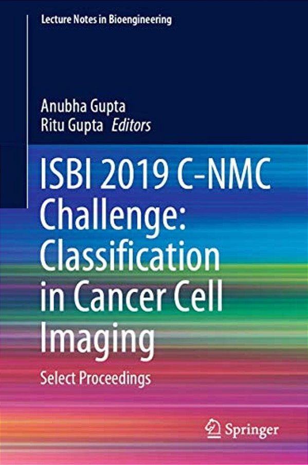 Isbi 2019 C-Nmc Challenge: Classification In Cancer Cell Imaging: Select Proceedings-..