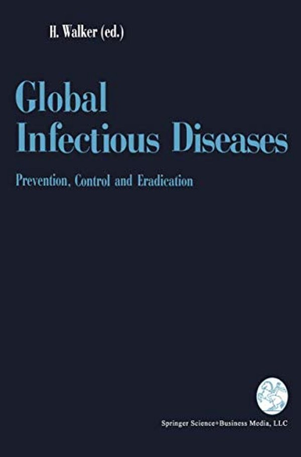 Global Infectious Diseases: Prevention, Control, And Eradication-..