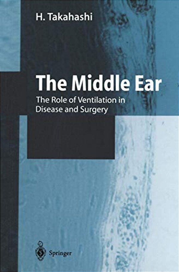 The Middle Ear: The Role Of Ventilation In Disease And Surgery-..