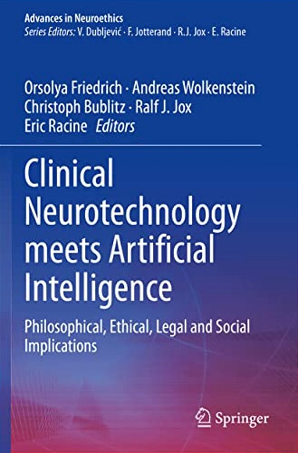 Clinical Neurotechnology Meets Artificial Intelligence: Philosophical, Ethical, Legal And Social Implications-..