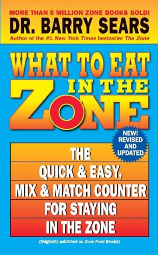 What To Eat In The Zone: The Quick & Easy, MIX & Match Counter For Staying In The Zone-..