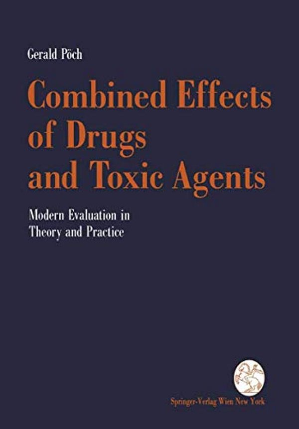Combined Effects Of Drugs And Toxic Agents: Modern Evaluation In Theory And Practice-..