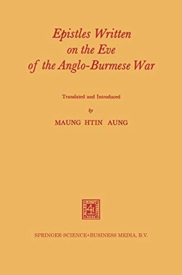 Epistles Written On The Eve Of The Anglo-Burmese War-..