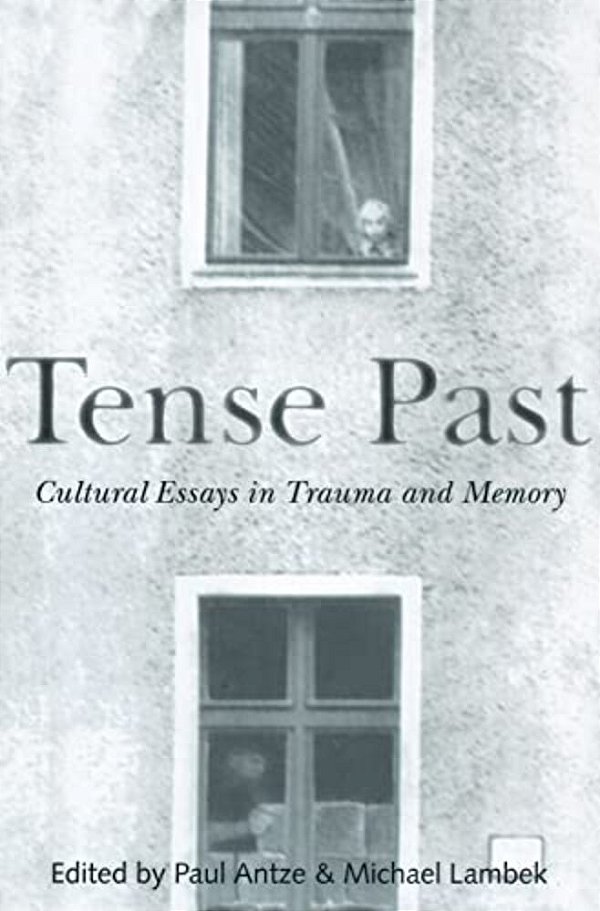 Tense Past: Cultural Essays In Trauma And Memory-..