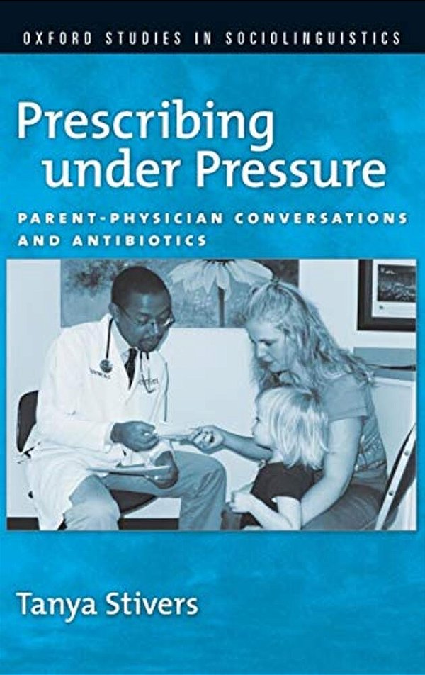 Prescribing Under Pressure: Parent-Physician Conversations And Antibiotics-..