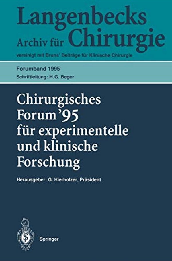 Chirurgisches Forum '95 Für Experimentelle Und Klinische Forschung: 112. Kongreß Der Deutschen Gesellschaft Für Chirurgie Berlin, 18.-22. April 1995-..
