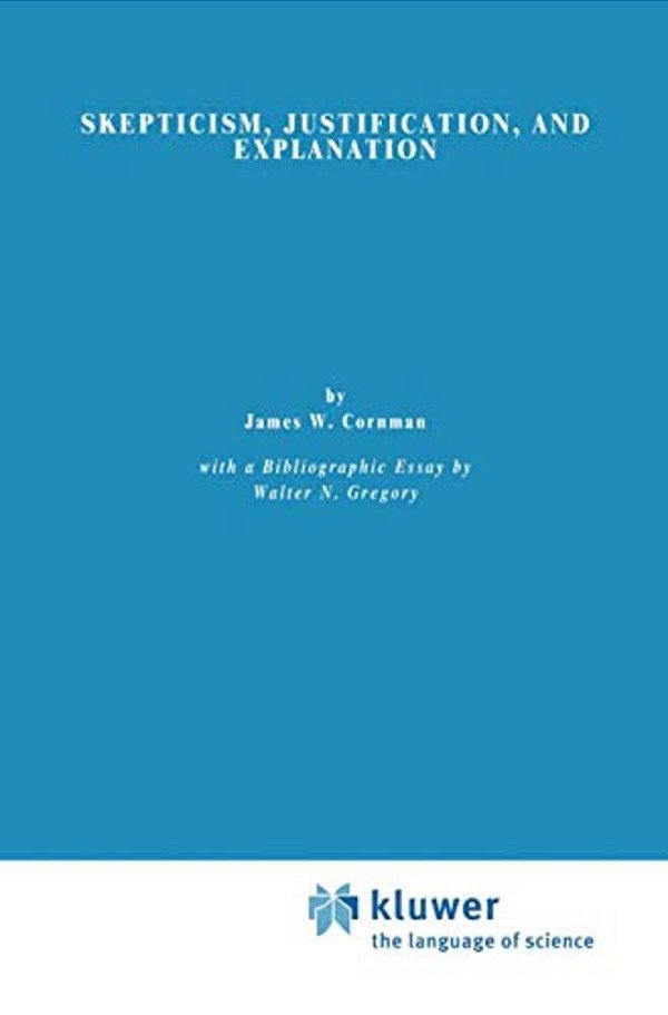 Skepticism, Justification, And Explanation-..