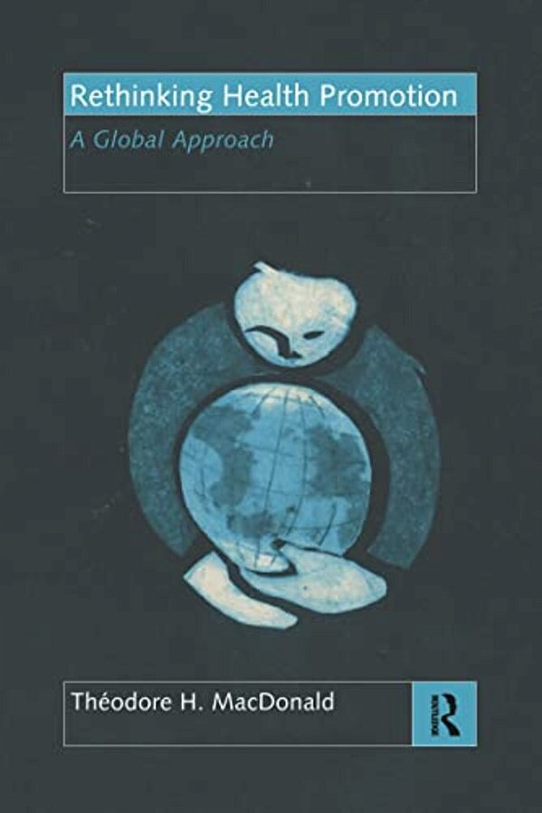 Rethinking Health Promotion: A Global Approach-..