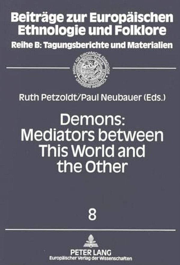 Demons: Mediators Between This World And The Other: Essays On Demonic Beings From The Middle Ages To The Present-..