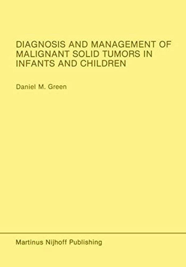 Diagnosis And Management Of Malignant Solid Tumors In Infants And Children-..