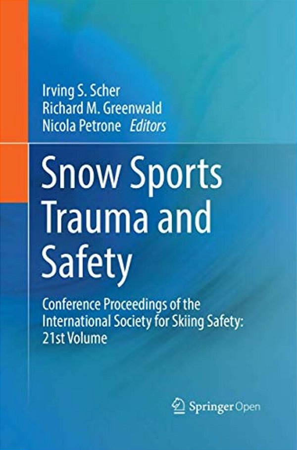 Snow Sports Trauma And Safety: Conference Proceedings Of The International Society For Skiing Safety: 21St Volume-..