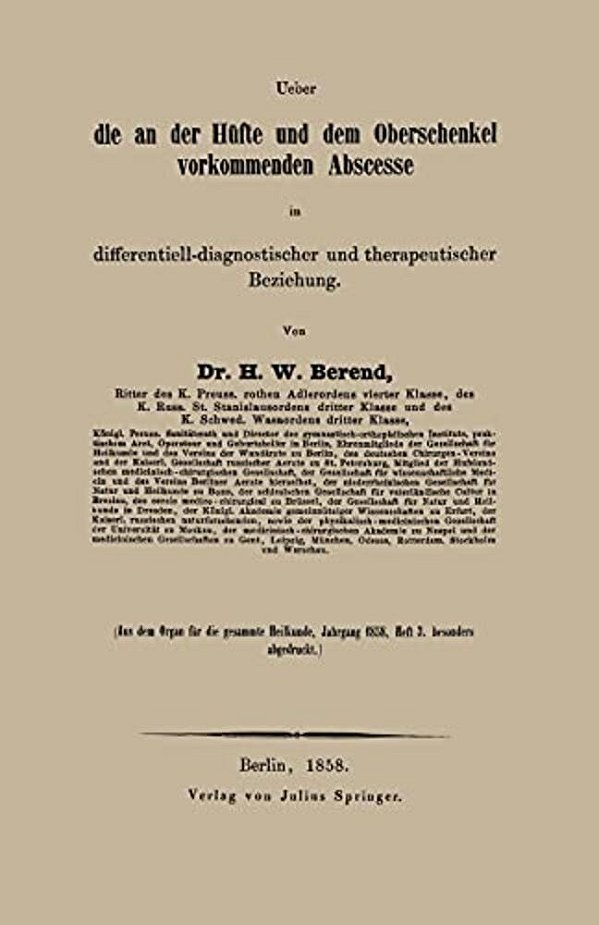 Ueber Die An Der Hüfte Und Dem Oberschenkel Vorkommenden Abscesse In Differentiell-Diagnostischer Und Therapeutischer Beziehung-..