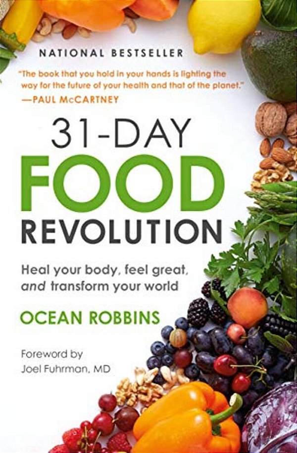 31-Day Food Revolution: Heal Your Body, Feel Great, And Transform Your World-..