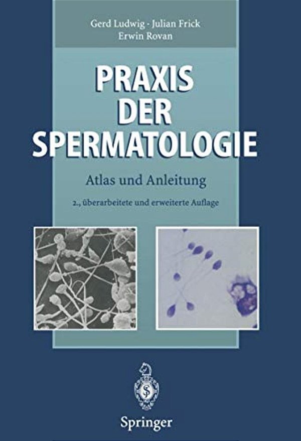 Praxis Der Spermatologie: Atlas Und Anleitung-..