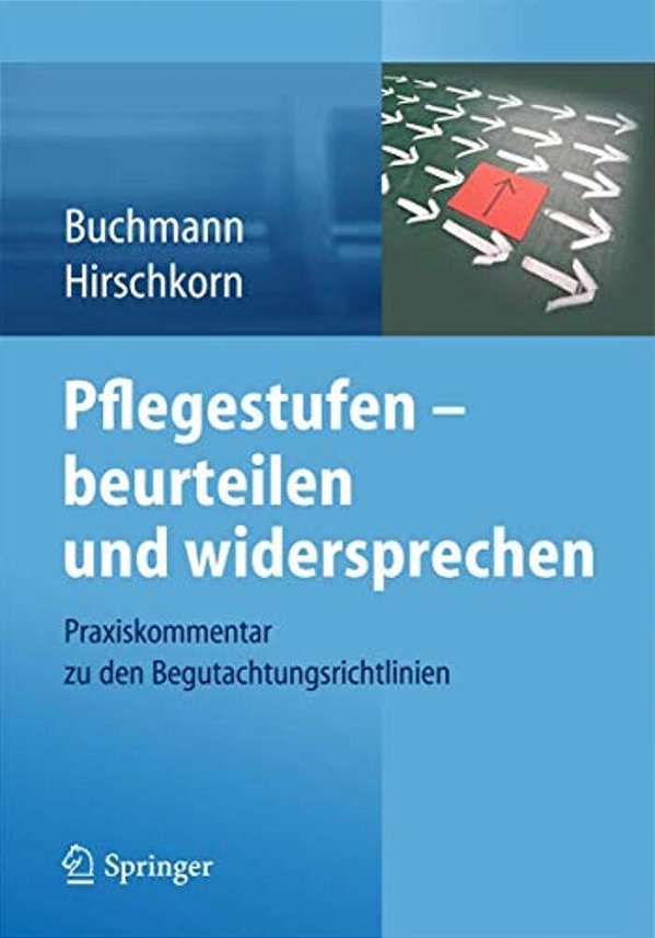 Pflegestufen - Beurteilen Und Widersprechen: Praxiskommentar Zu Den Begutachtungsrichtlinien-..