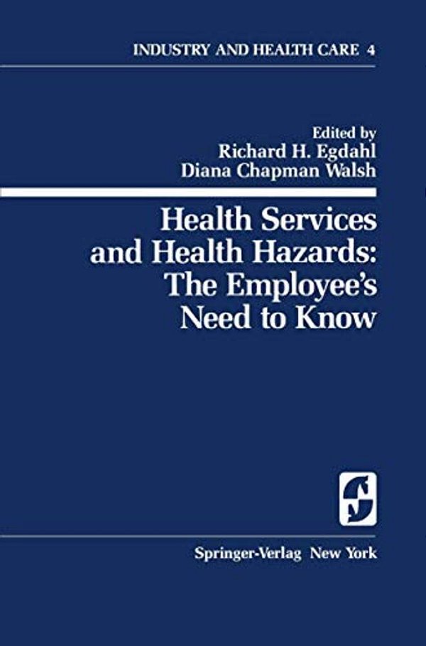 Health Services And Health Hazards: The Employee's Need To Know: The Employee's Need To Know-..