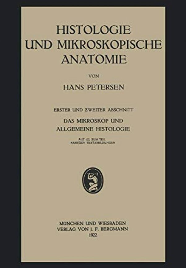 Histologie Und Mikroskopische Anatomie: Erster Und Zweiter Abschnitt. Das Mikroskop Und Allgemeine Histologie-..