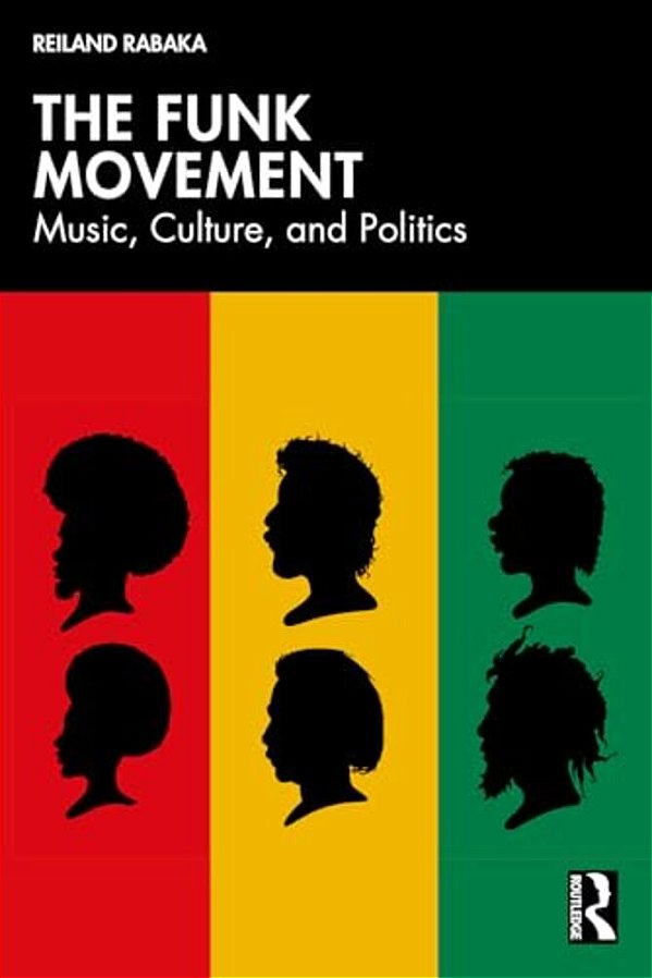 The Funk Movement: Music, Culture, And Politics-..